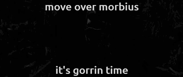 a black and white image of a statue with the words move over morbidus it 's gorrin time