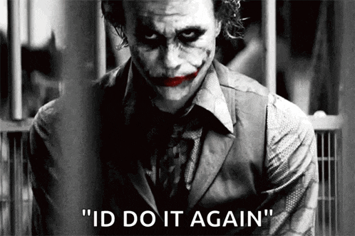 a black and white photo of the joker with the words " id do it again " below him