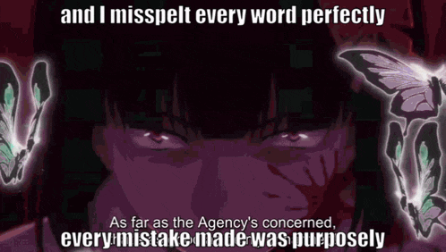 a man is surrounded by butterflies with the words " and i missspell every word perfectly "