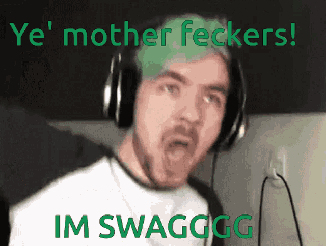 a man wearing headphones says ye mother feckers