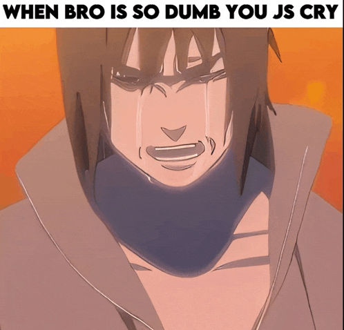 a cartoon of a man crying with the words when bro is so dumb you js cry