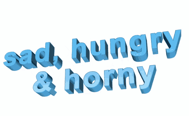 the words sad hungry and horny are written in blue