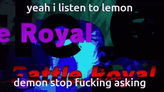 yeah i listen to lemon demon stop fucking asking written on a colorful background