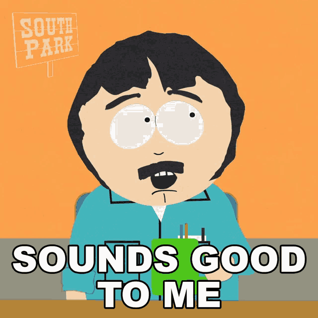 a cartoon character from south park is sitting at a desk and says " sounds good to me "