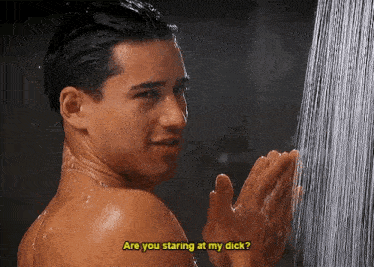 a shirtless man is taking a shower and says `` are you staring at my dick '' .