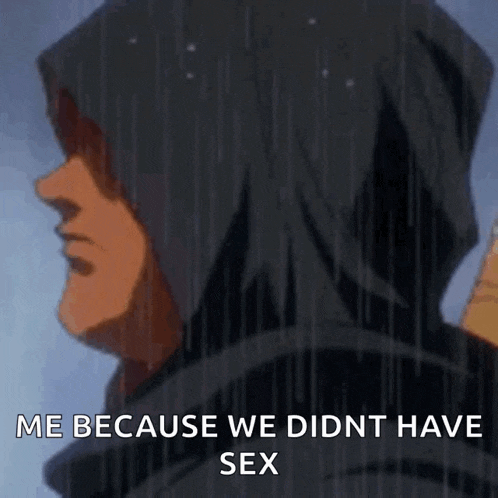 a man in a hooded jacket with the words me because we did n't have sex