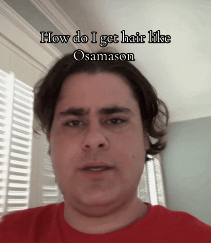 a man in a red shirt says how do i get hair like osmason