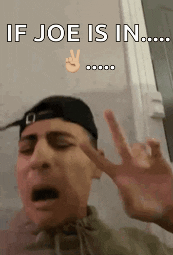 a man giving a peace sign with the words if joe is in below him