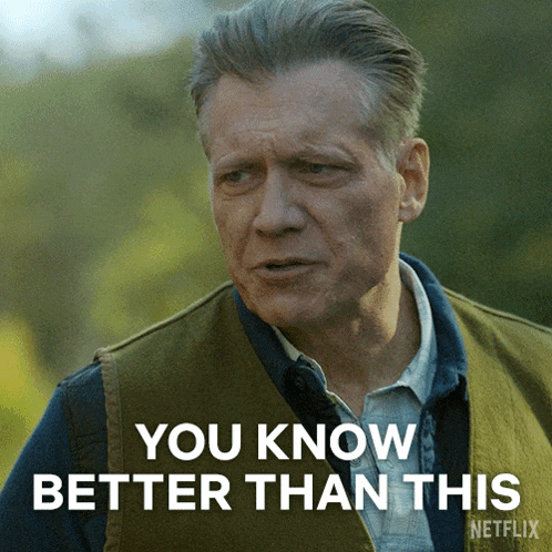 a man says " you know better than this " on a netflix advertisement