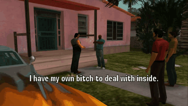 a screenshot of a video game says i have my own bitch to deal with inside