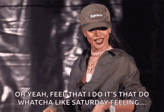 a woman wearing a supreme hat says oh yeah feel that i do it 's that do whatcha like saturday feeling...