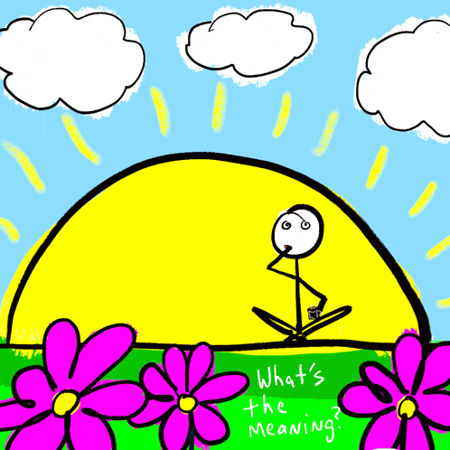 a drawing of a stick figure sitting under a sun with the words what 's the meaning