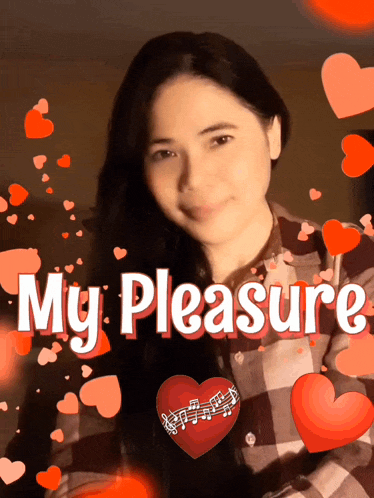 a woman in a plaid shirt is surrounded by red hearts and the words " my pleasure "