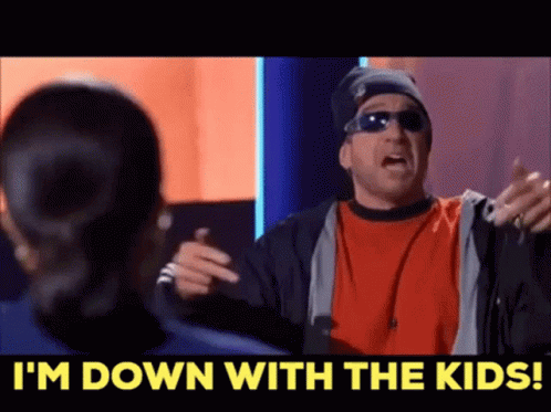 Im Down With That Im Down With The Kids GIF - Im Down With That Im Down With The Kids Down With The Kids GIFs