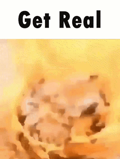 a yellow background with the words get real on the top