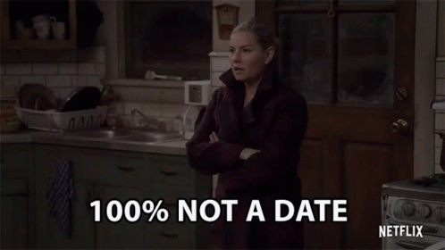100percent Not A Date Totally GIF - 100percent Not A Date Totally Im Certain GIFs