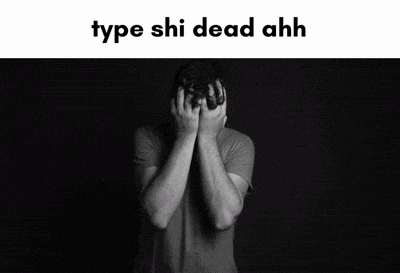 a black and white photo of a man covering his face with his hands and the words type shi dead ahh above him
