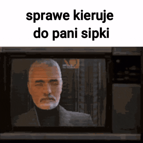 a picture of a man with the words " sprawe kieruje do pani sipki " on top