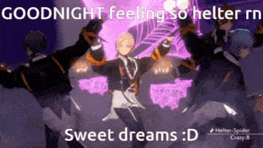 a video game character is dancing on a stage with the words goodnight feeling so helter rn sweet dreams
