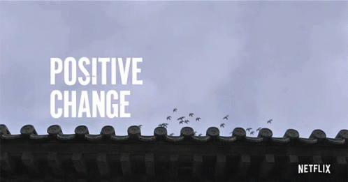 Positive Change Change For The Better GIF - Positive Change Change For The Better Do Good GIFs