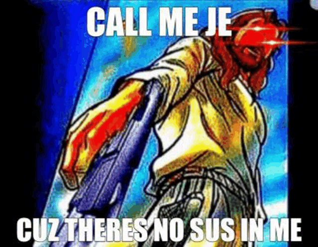 a cartoon of jesus holding a gun with a caption that says `` call me je cuz there 's no sus in me ''