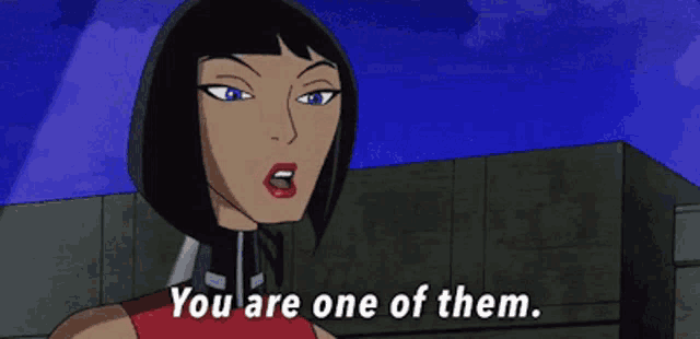 a woman in a cartoon says you are one of them