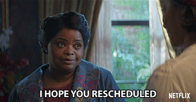 a woman says i hope you rescheduled in a netflix advertisement