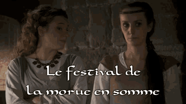 two women standing next to each other and the words le festival de la morue en somme