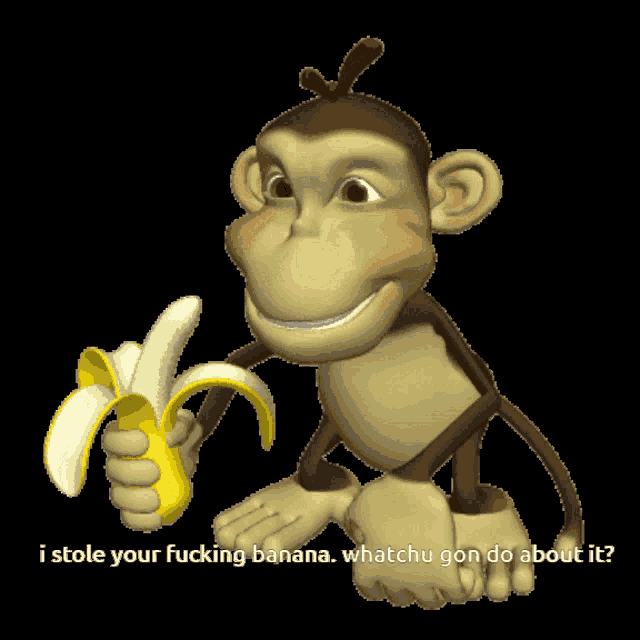 a cartoon monkey is holding an peeled banana with the caption i stole your fucking banana whatchu gon do about it