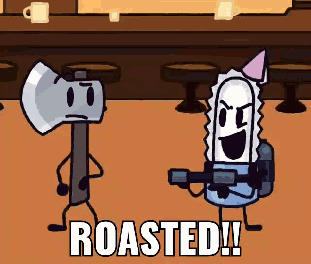 a cartoon axe and a chainsaw are standing next to each other with the words roasted below them