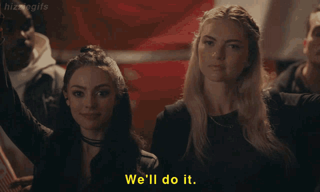 two women are standing next to each other with the words " we 'll do it " on the bottom right