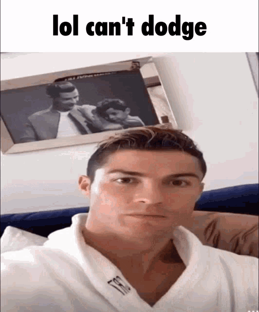 a picture of a man with the words lol can 't dodge below him