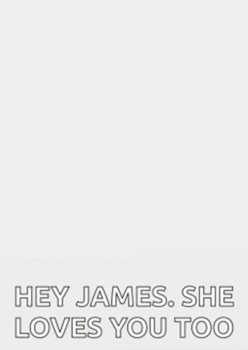 Hey James She Loves You Too GIF