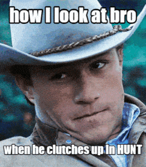 a man wearing a cowboy hat with the caption how i look at bro when he clutches up in hunt