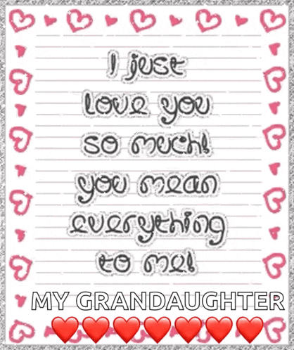 a poster that says i just love you so much you mean everything to me my granddaughter