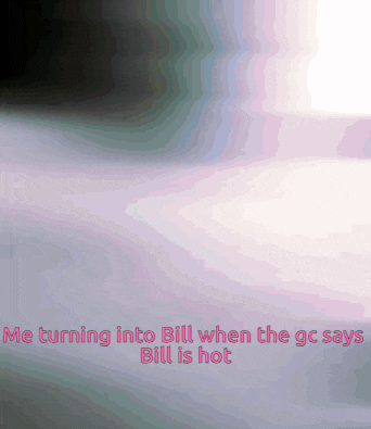 a purple background with the words " we turning into bill when the gc says bill is hot " on it