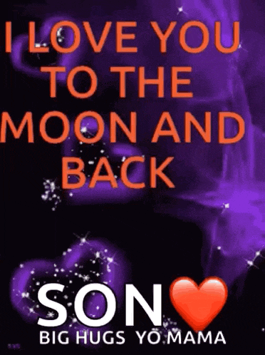 a purple background with the words " i love you to the moon and back son big hugs yo mama "