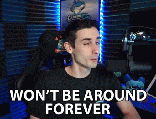 Wont Be Around Forever Not Forever GIF - Wont Be Around Forever Not Forever Not Eternal GIFs