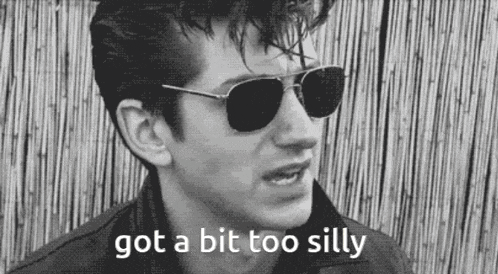 a black and white photo of a man wearing sunglasses with the words got a bit too silly below him