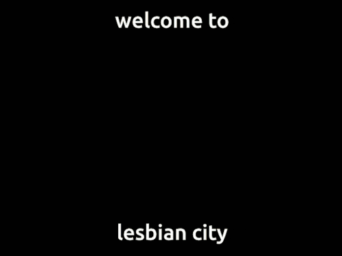 a sign that says welcome to lesbian city next to a picture of a city