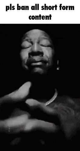 a black and white photo of a man with his eyes closed and the words pls ban all short form content