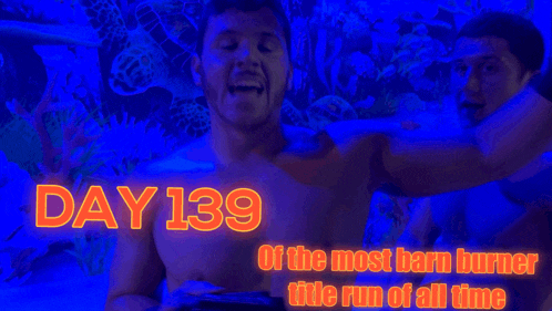 day 139 of the most barn burner title run of all time is shown