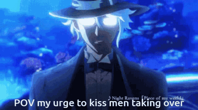 a man in a tuxedo and hat with glowing eyes says pov my urge to kiss men taking over