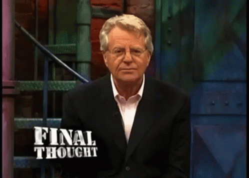 Finalthought Jerry GIF - Finalthought Jerry Springer GIFs