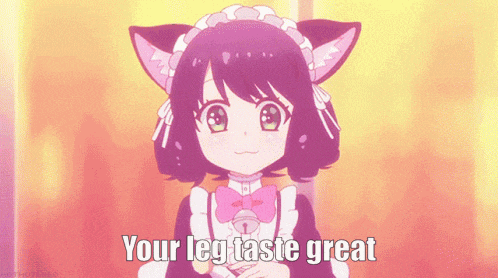 a picture of a girl with cat ears and the words your leg taste great