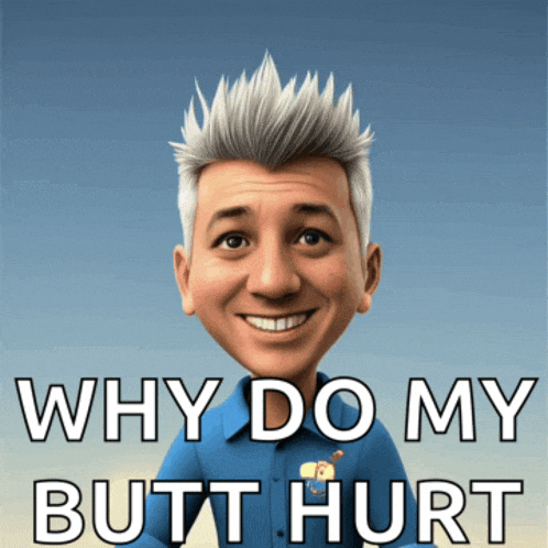 a cartoon man is smiling with the words why do my butt hurt below him