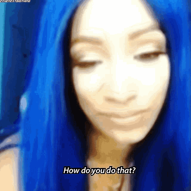 a blurry picture of a woman with blue hair asking how do you do that