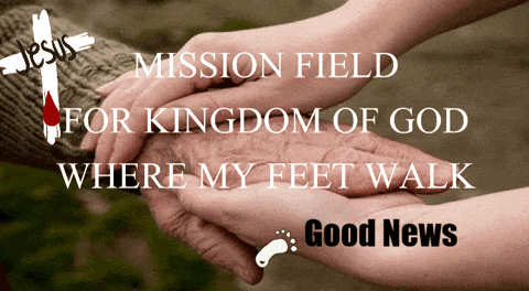 a poster that says jesus mission field for kingdom of god where my feet walk good news