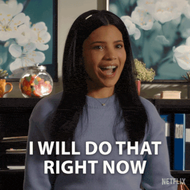 a woman says " i will do that right now " in a netflix ad