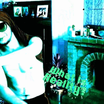 a man without a shirt is standing in front of a fireplace with the words " what reality " on the bottom